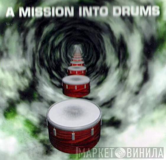  - A Mission Into Drums