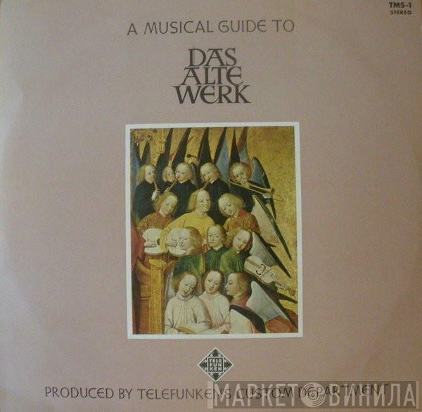 - A Musical Guide To Das Alte Werk