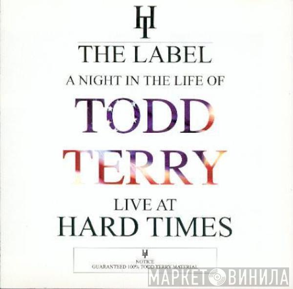  - A Night In The Life Of Todd Terry - Live At Hard Times