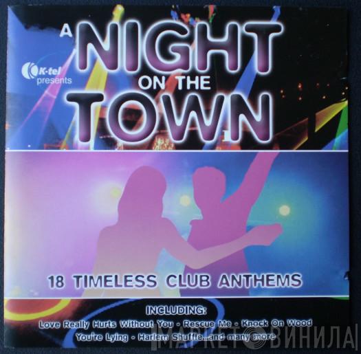  - A Night On The Town: 18 Timeless Club Anthems
