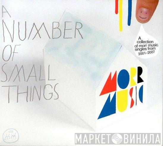  - A Number Of Small Things - A Collection Of Morr Music Singles From 2001-2007