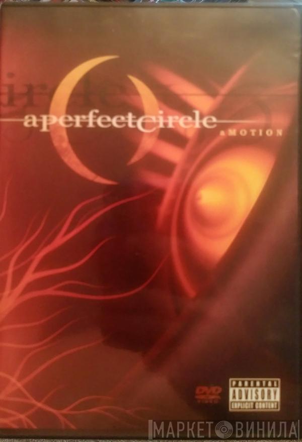  A Perfect Circle  - aMOTION