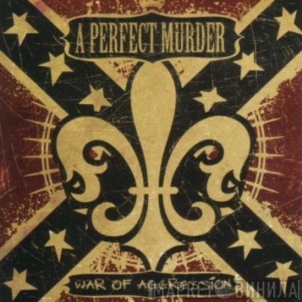 A Perfect Murder - War Of Aggression