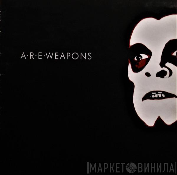 A.R.E. Weapons - A·R·E·Weapons