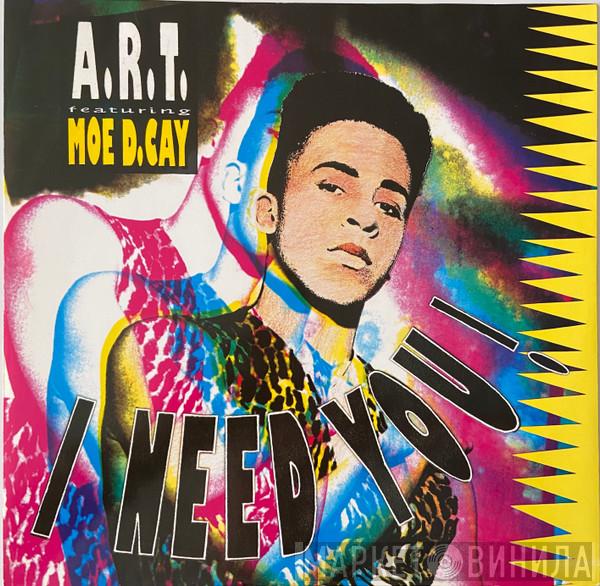 A.R.T. , Moe D. Cay - I Need You!
