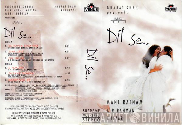 , A.R. Rahman  Gulzar  - Dil Se