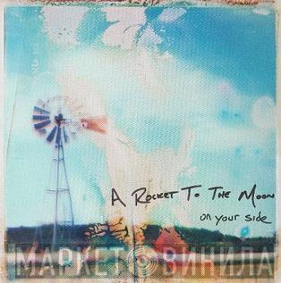 A Rocket To The Moon - On Your Side