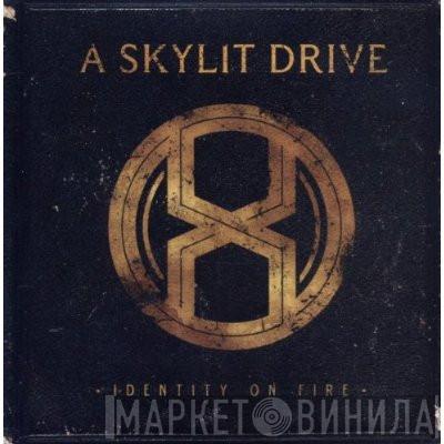 A Skylit Drive - Identity On Fire