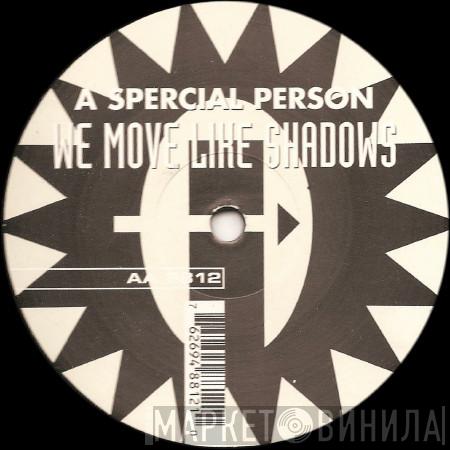 A Special Person - We Move Like Shadows
