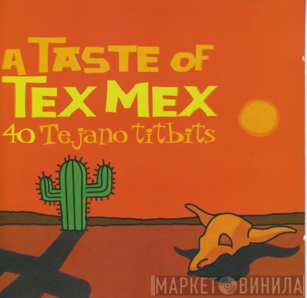 - A Taste Of Tex Mex 40 Tejano Titbits