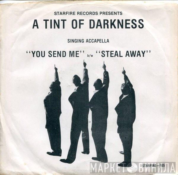 A Tint Of Darkness - You Send Me / Steal Away