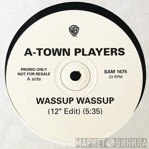 A-Town Players - Wassup Wassup