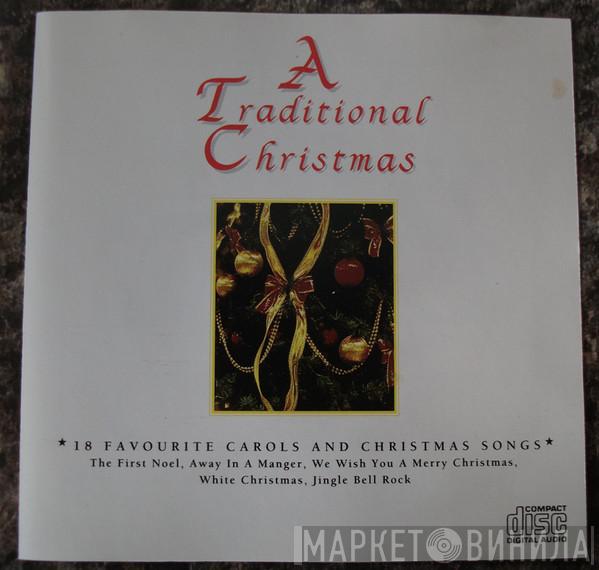  - A Traditional Christmas - 18 Favourite Carols And Christmas Songs