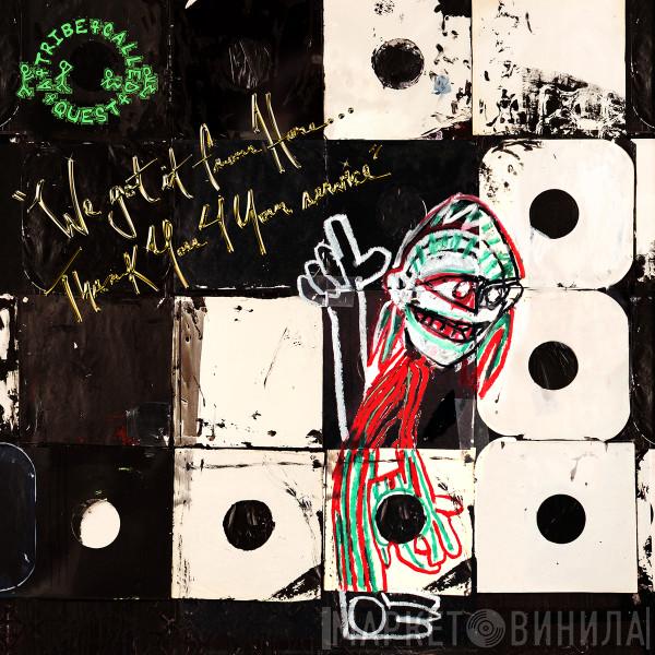  A Tribe Called Quest  - We Got It From Here…Thank You 4 Your Service