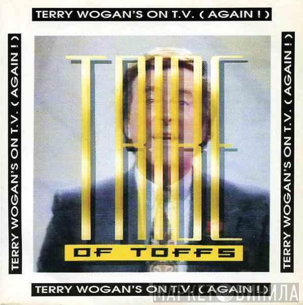 A Tribe Of Toffs - Terry Wogan's On T.V. (Again!)