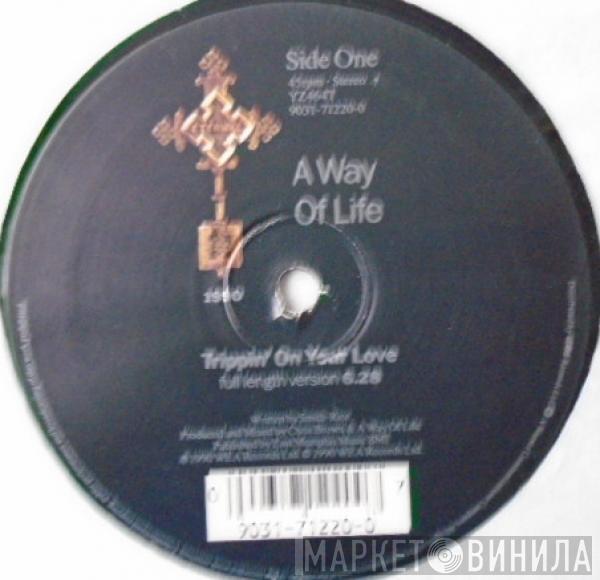 A Way Of Life - Trippin' On Your Love