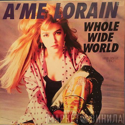  A'me Lorain  - Whole Wide World