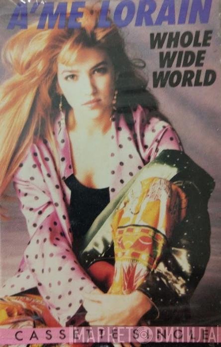  A'me Lorain  - Whole Wide World