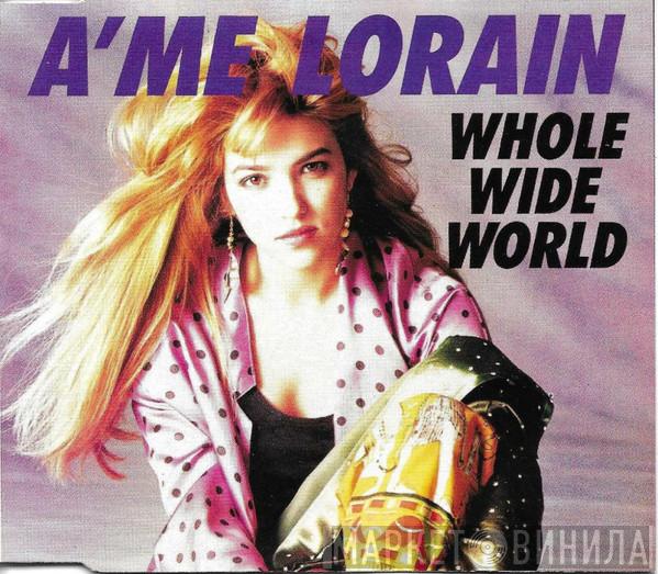  A'me Lorain  - Whole Wide World