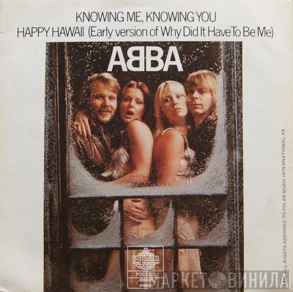 ABBA  - Knowing Me, Knowing You / Happy Hawaii (Early Version Of "Why Did It Have To Be Me")