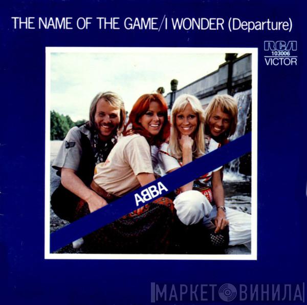  ABBA  - The Name Of The Game / I Wonder (Departure)