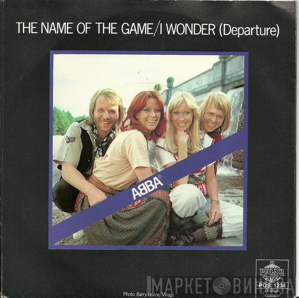  ABBA  - The Name Of The Game / I Wonder (Departure)
