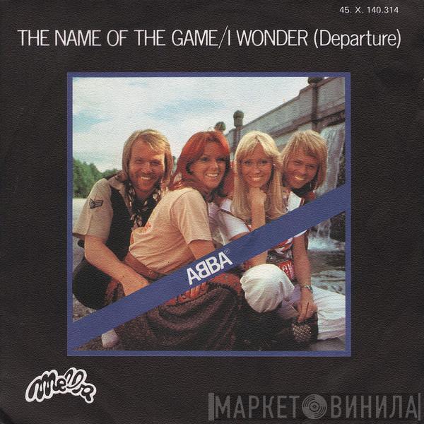  ABBA  - The Name Of The Game / I Wonder (Departure)