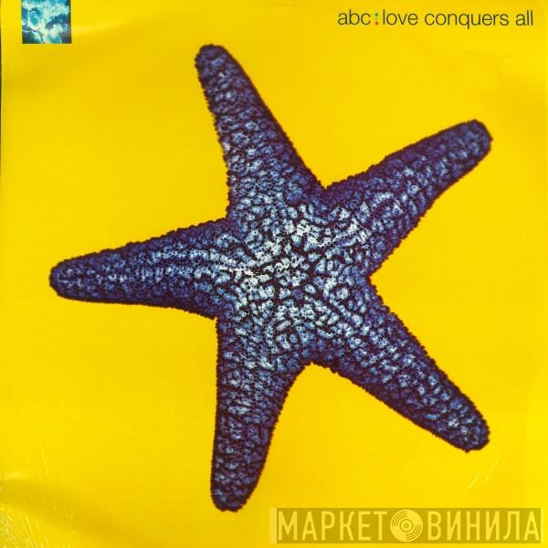 ABC - Love Conquers All
