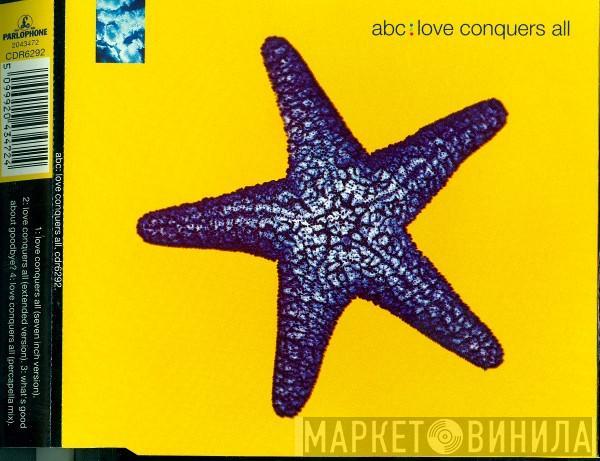 ABC - Love Conquers All