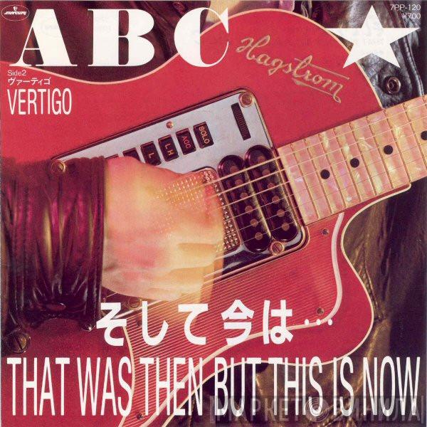  ABC  - That Was Then But This Is Now