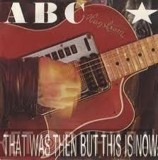 ABC  - That Was Then But This Is Now
