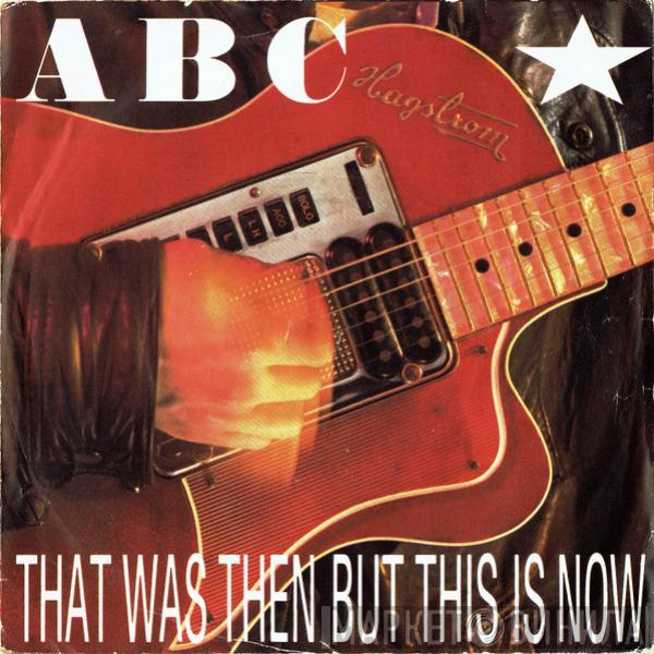 ABC - That Was Then But This Is Now