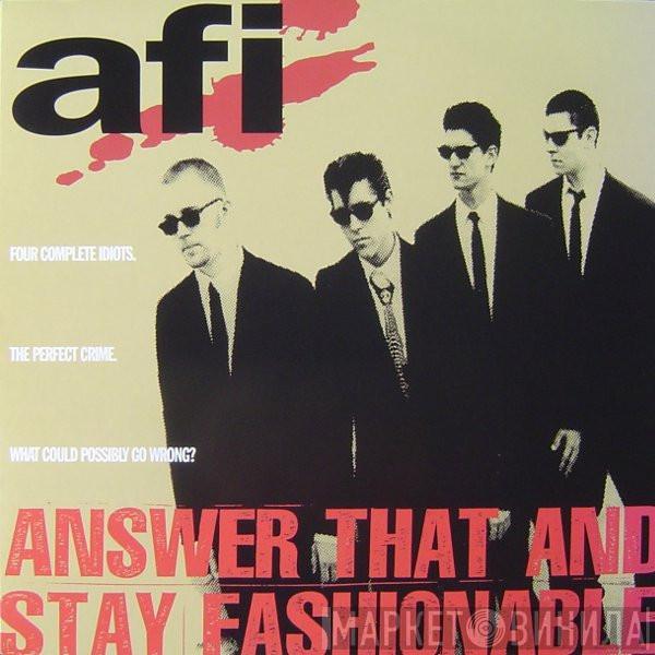 AFI - Answer That And Stay Fashionable