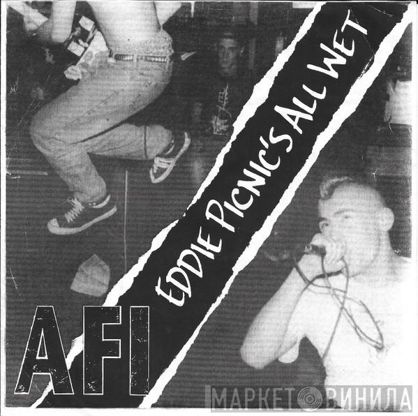  AFI  - Eddie Picnic’s All Wet
