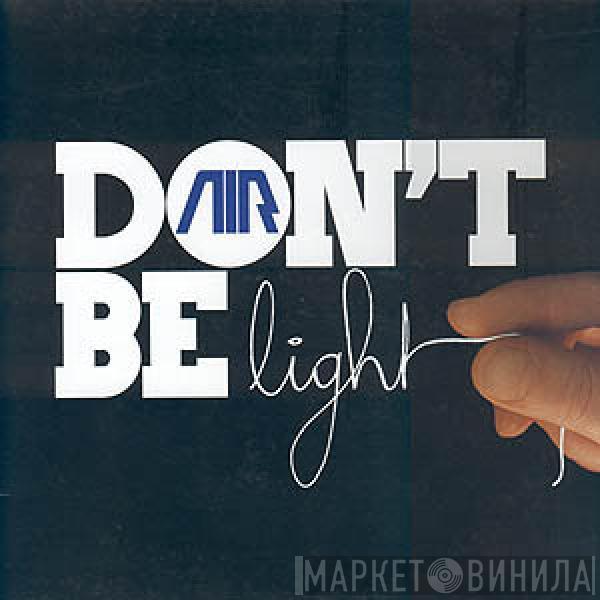  AIR  - Don't Be Light