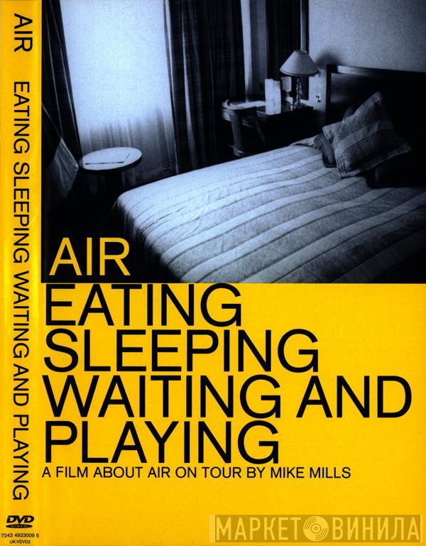 AIR - Eating Sleeping Waiting And Playing - A Film About Air On Tour