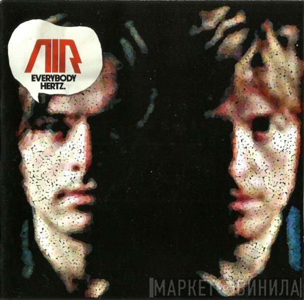 AIR - Everybody Hertz.