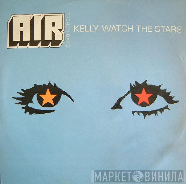 AIR - Kelly Watch The Stars