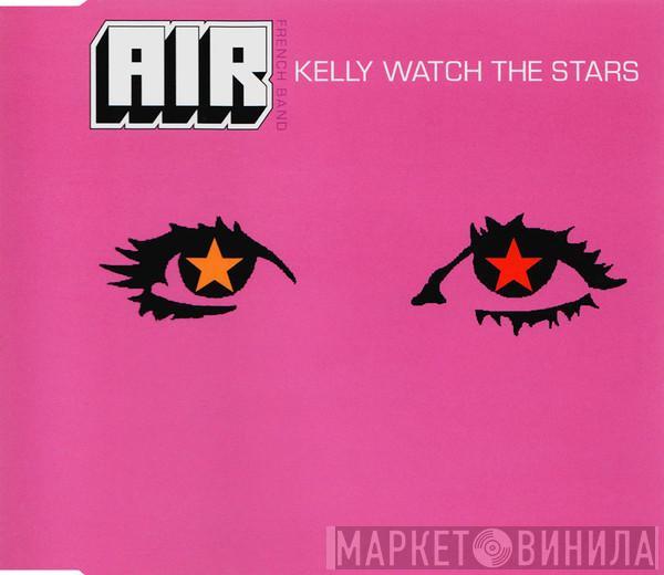 AIR - Kelly Watch The Stars