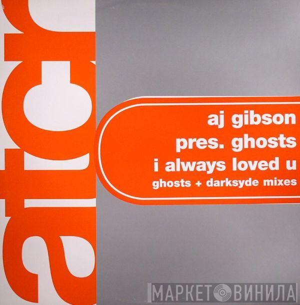 AJ Gibson, Ghosts  - I Always Loved U