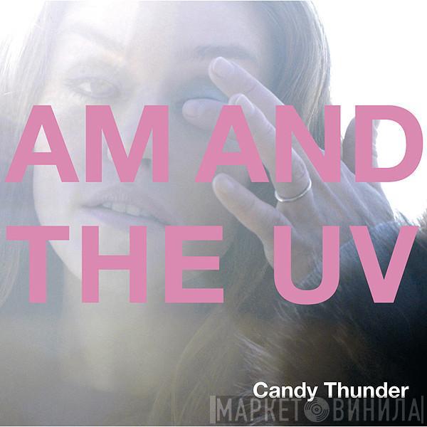  AM And The UV  - Candy Thunder