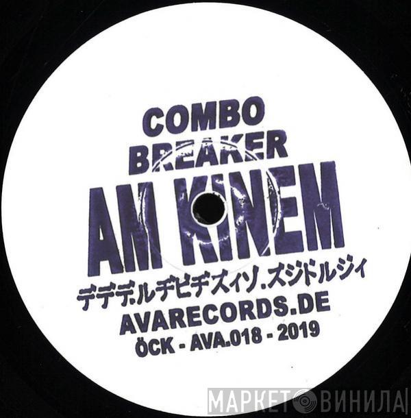 AM Kinem - Combo Breaker