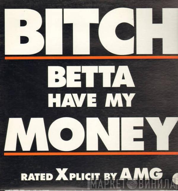  AMG  - Bitch Betta Have My Money