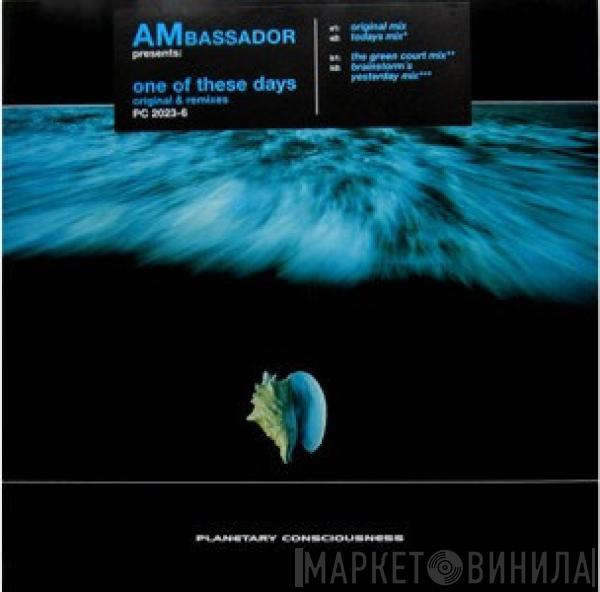 AMbassador - One Of These Days (Original & Remixes)