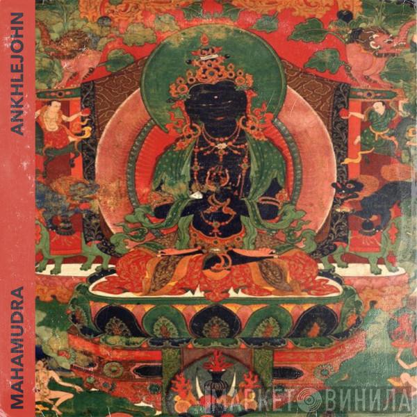  ANKHLEJOHN  - Mahamudra