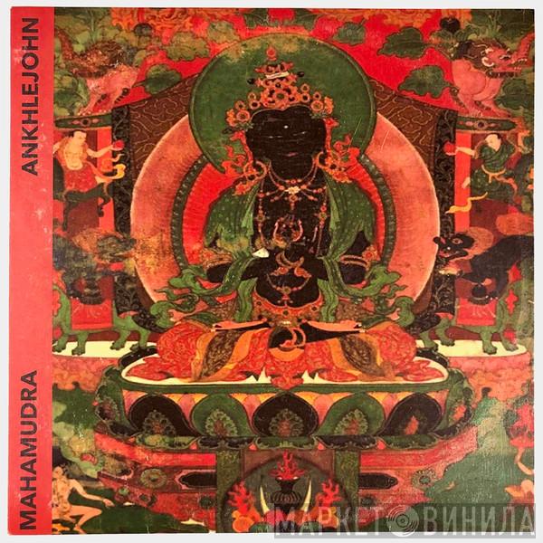  ANKHLEJOHN  - Mahamudra