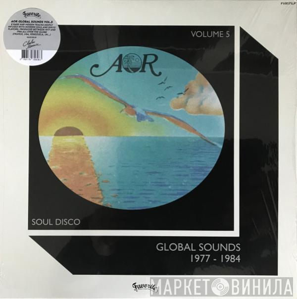  - AOR Global Sounds 1977​-​1984 (Volume 5)