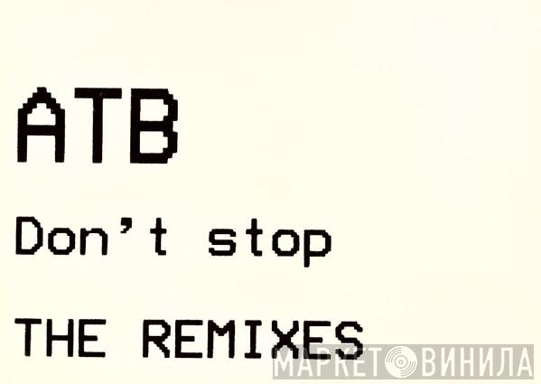 ATB  - Don't Stop (The Remixes)