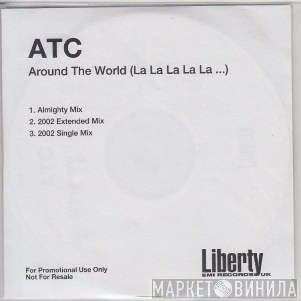ATC - Around The World (La La La La La)