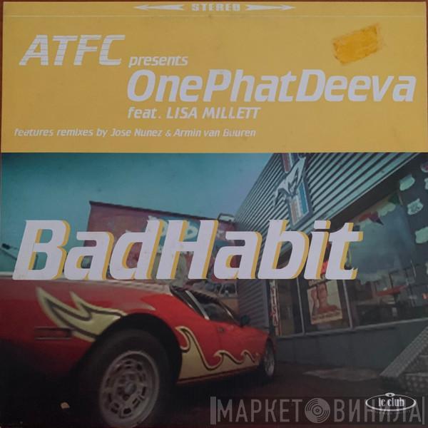 ATFC, OnePhatDeeva, Lisa Millett - Bad Habit